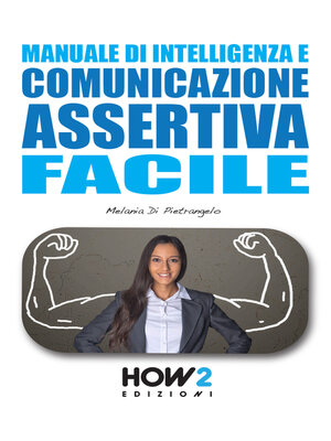 cover image of MANUALE DI INTELLIGENZA E COMUNICAZIONE ASSERTIVA FACILE